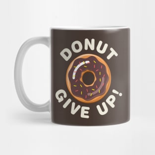 Donut Give Up! Mug